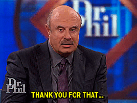 thankyou_for_that_drphil.gif